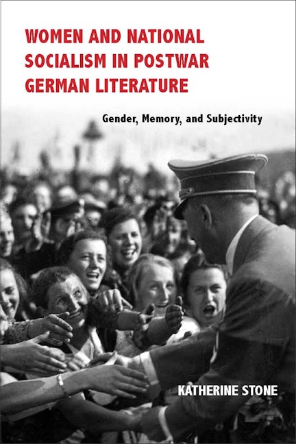 Book cover image for Women and National Socialism in Postwar German Literature ISBN: 9781571139948